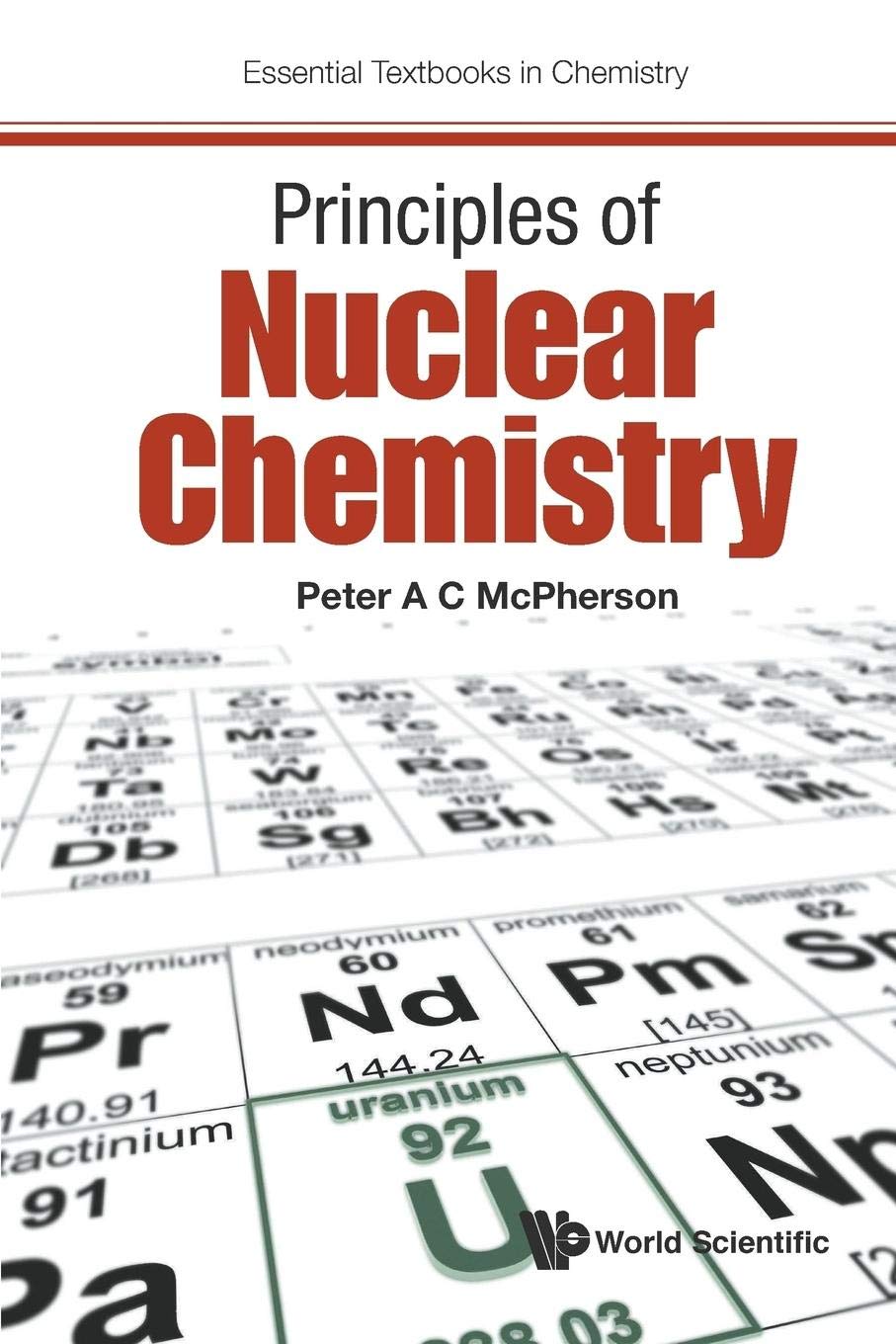 Principles Of Nuclear Chemistry (Essential Textbooks in Chemistry)