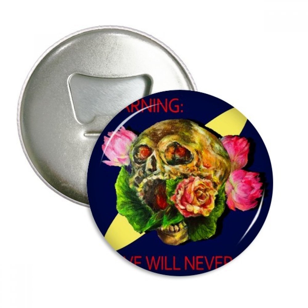 Décapsuleur Aimanté Crâne l'amour Will Never Die pour vos Soirées et Apéros