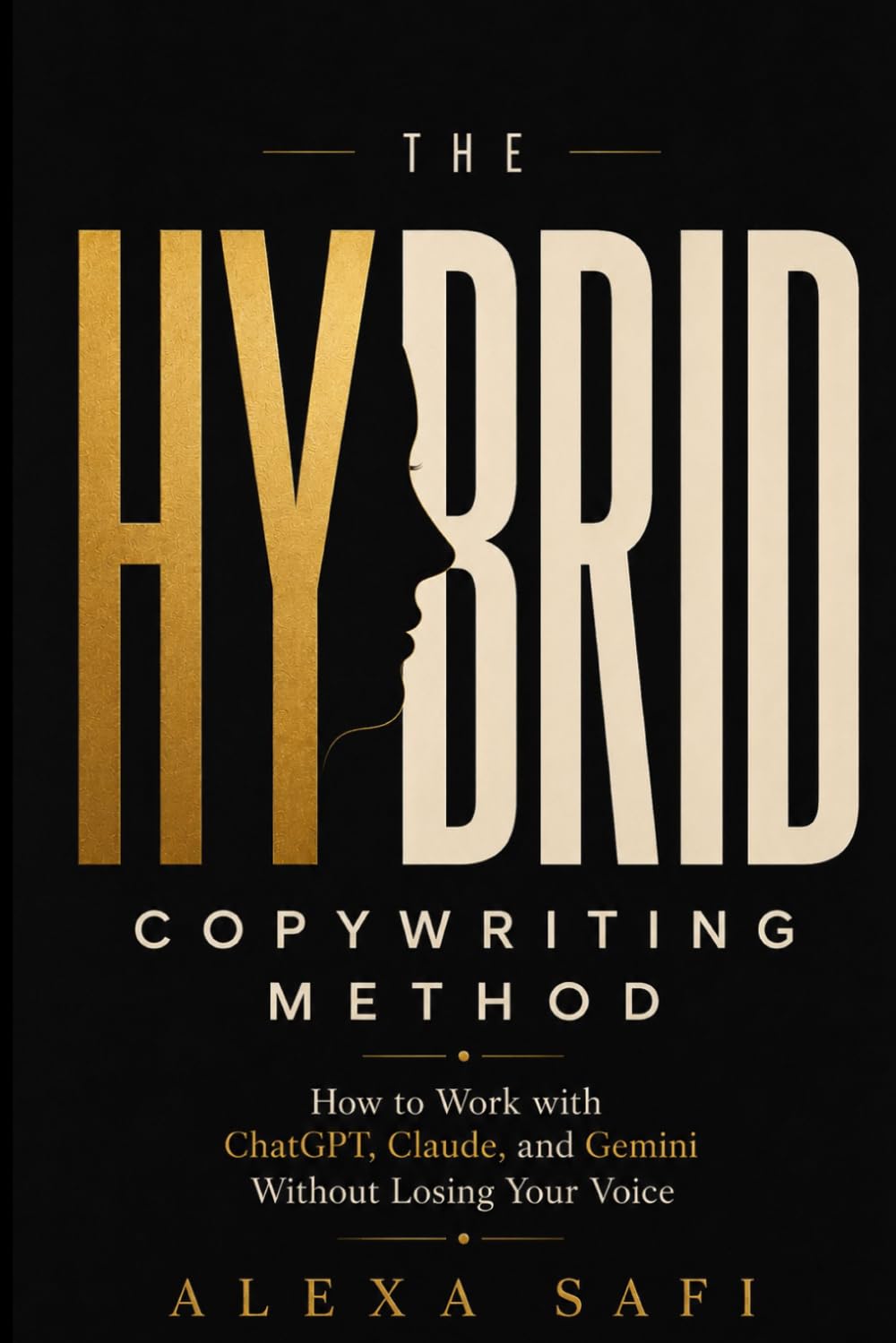 The Hybrid Copywriting Method: How to Work with ChatGPT, Claude, and Gemini Without Losing Your Voice