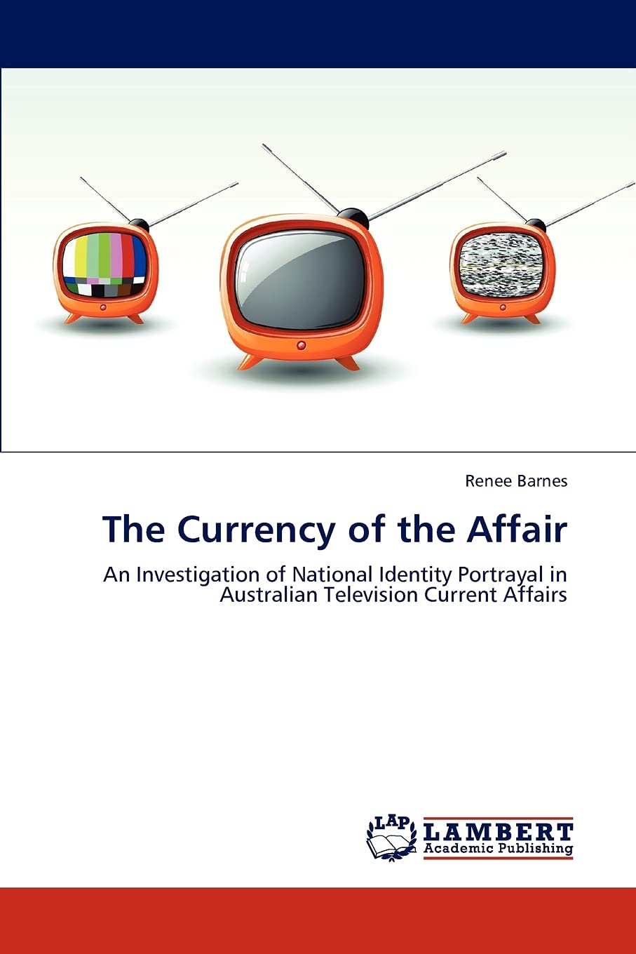 The Currency of the Affair: An Investigation of National Identity Portrayal in Australian Television Current Affairs