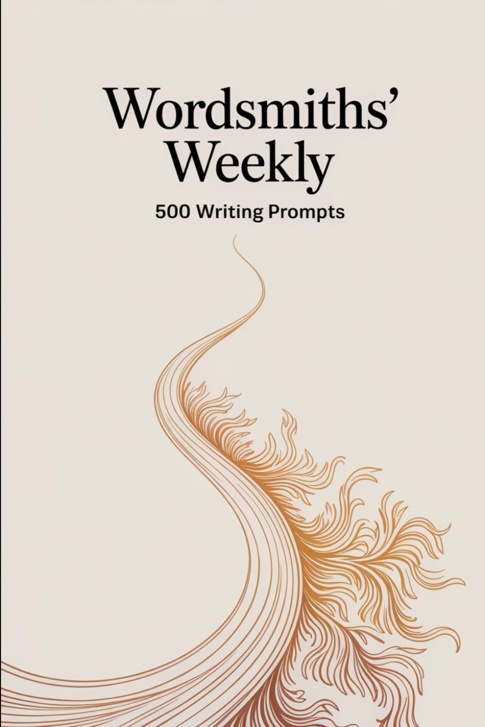 Wordsmiths' Weekly: 500 Writing Prompts: A curated collection for writers