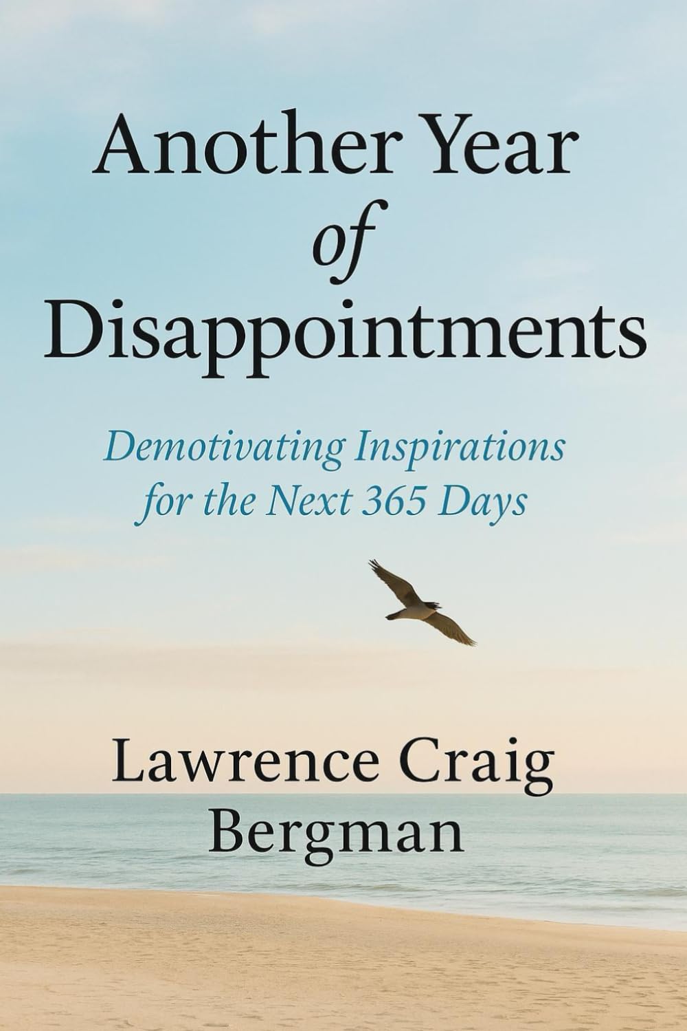 Another Year of Disappointments: Demotivating Inspirations for the Next 365 Days