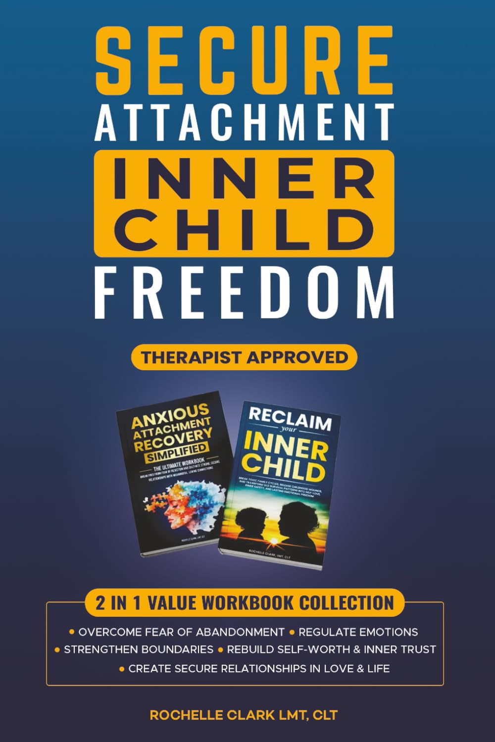 Secure Attachment - Inner Child Freedom: Overcome Fear of Abandonment, Regulate Emotions, Strengthen Boundaries, Rebuild Self-Worth & Inner Trust, and Create Secure Relationships in Love and Life
