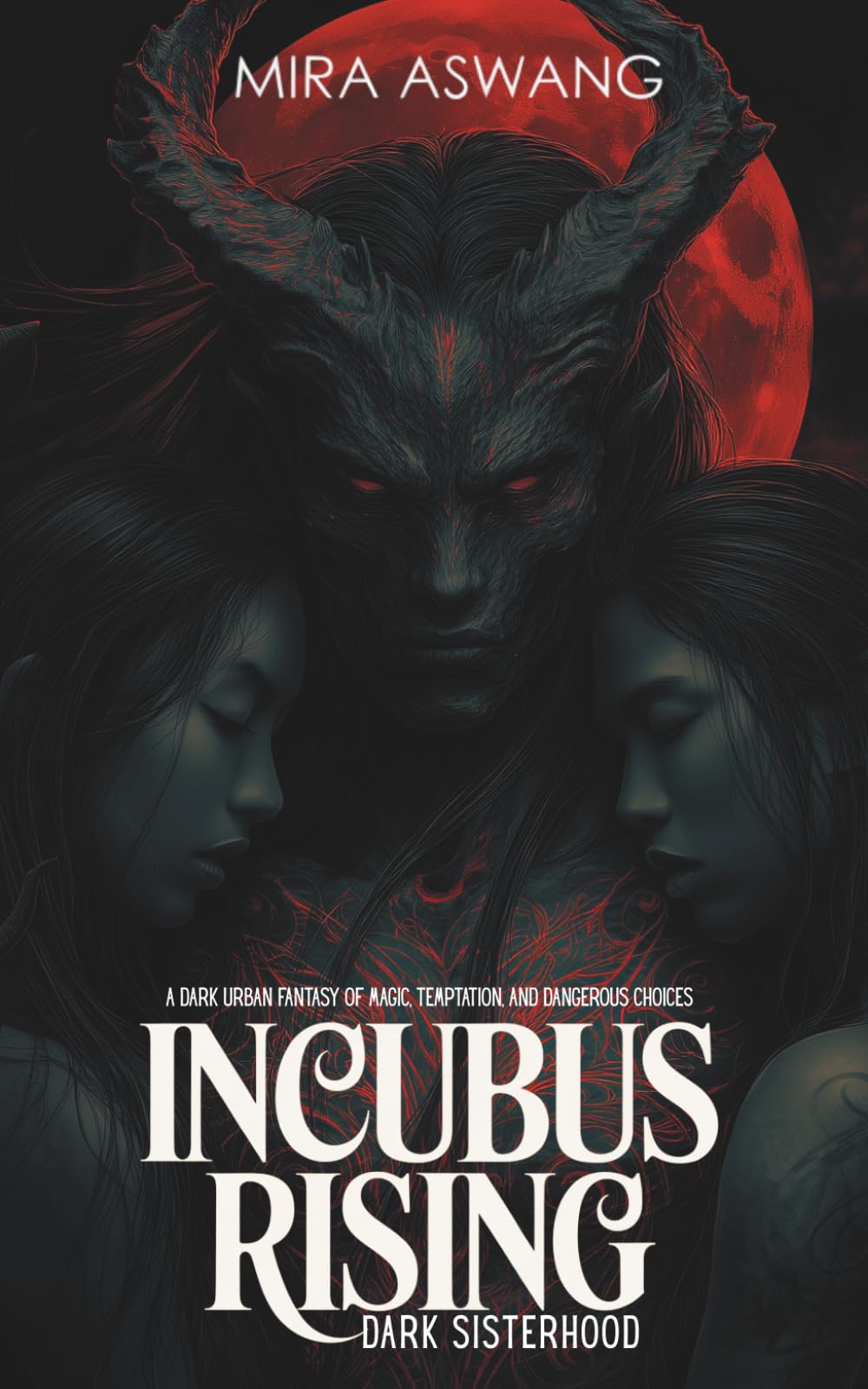 Incubus Rising: Dark Sisterhood: A Dark Urban Fantasy of Magic, Temptation and Dangerous Choices (Incubus Rising: Tales of the Salt‑Sea Witches)
