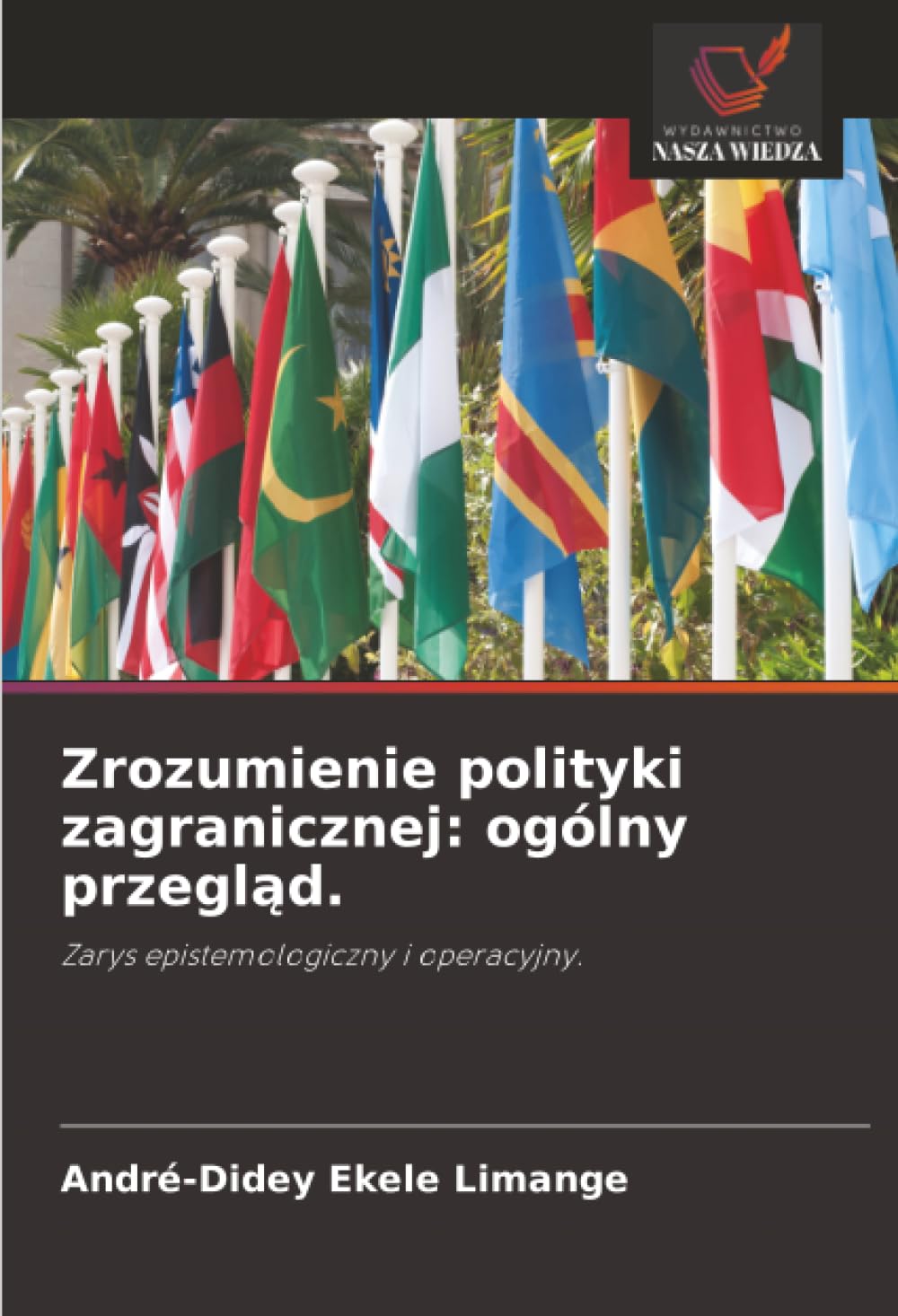 Zrozumienie polityki zagranicznej: ogólny przegląd.: Zarys epistemologiczny i operacyjny.