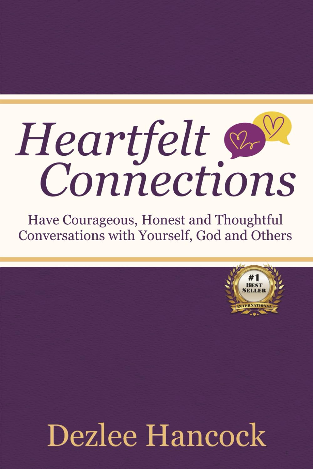 Heartfelt Connections: Have Courageous, Honest, and Thoughtful Conversations with Yourself, God, and Others