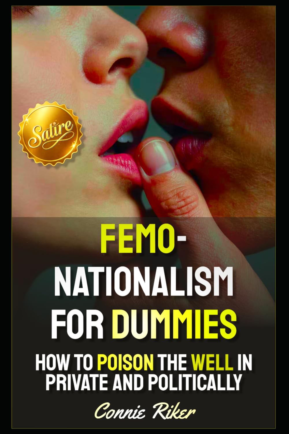Femonationalism for Dummies: How To Poison The Well In Private And Politically (Radical Feminism Fatale (satire))