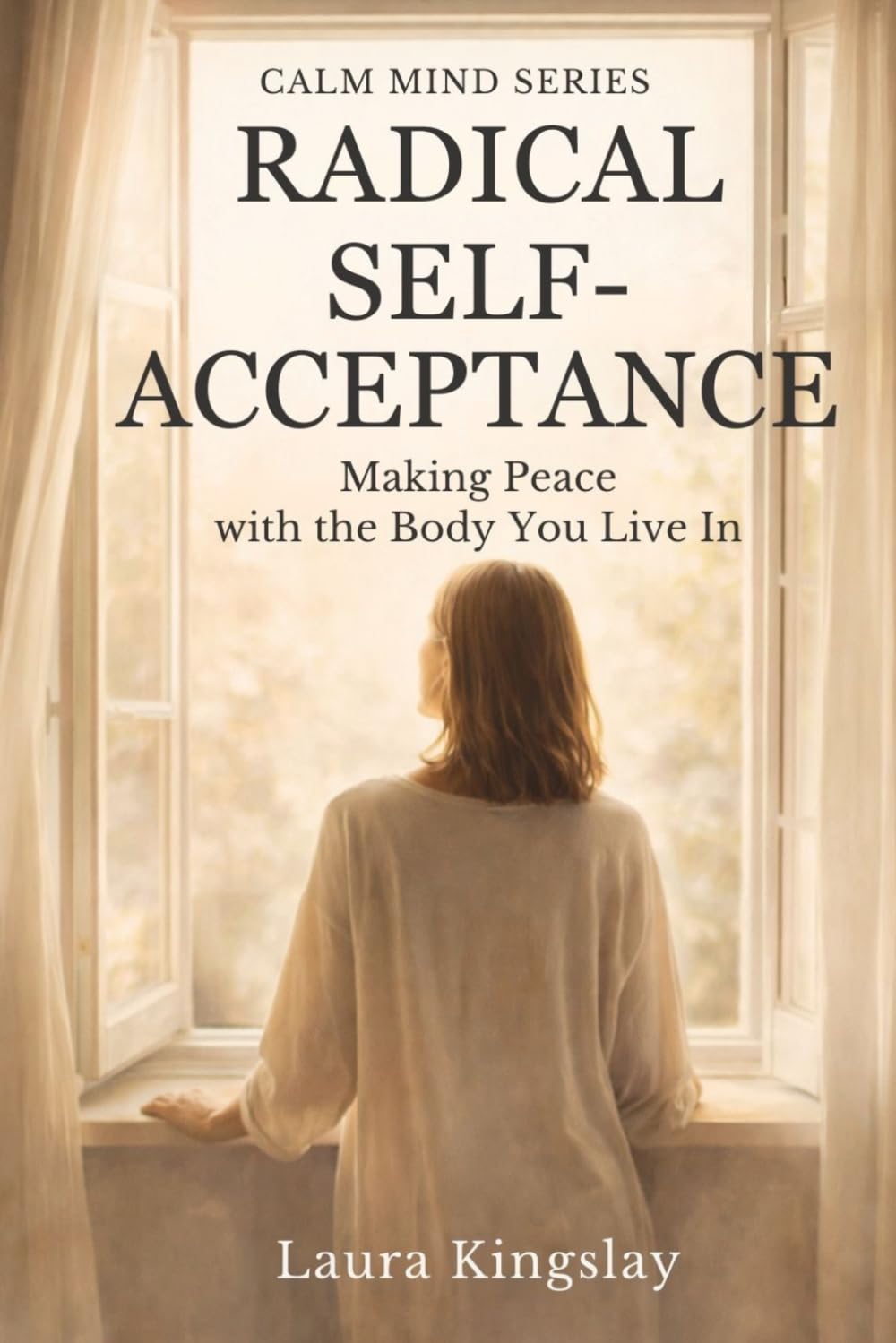 Radical Self-Acceptance: Making Peace with the Body You Live In (Calm Mind Series)