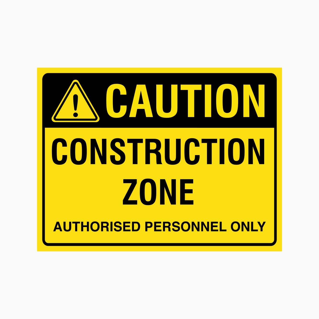 CAUTION CONSTRUCTION ZONE AUTHORISED PERSONNEL ONLY Sign, 12x8 Metal Tin Sign, Construction zone for staff only.