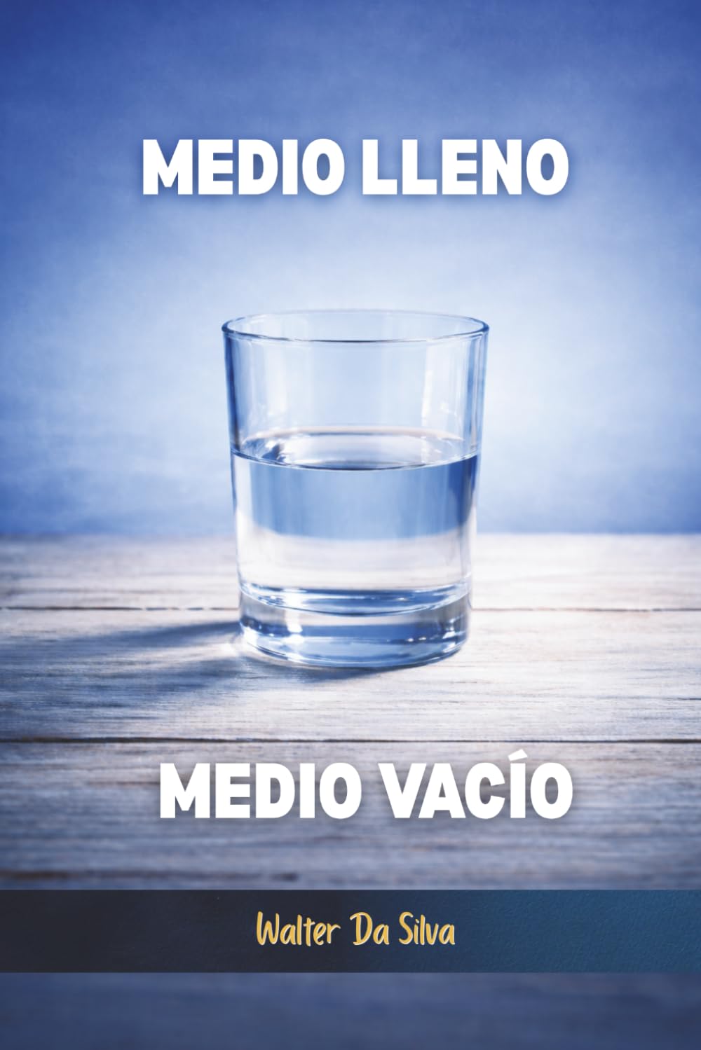 Medio lleno, Medio Vacío: La historia que te estás contando