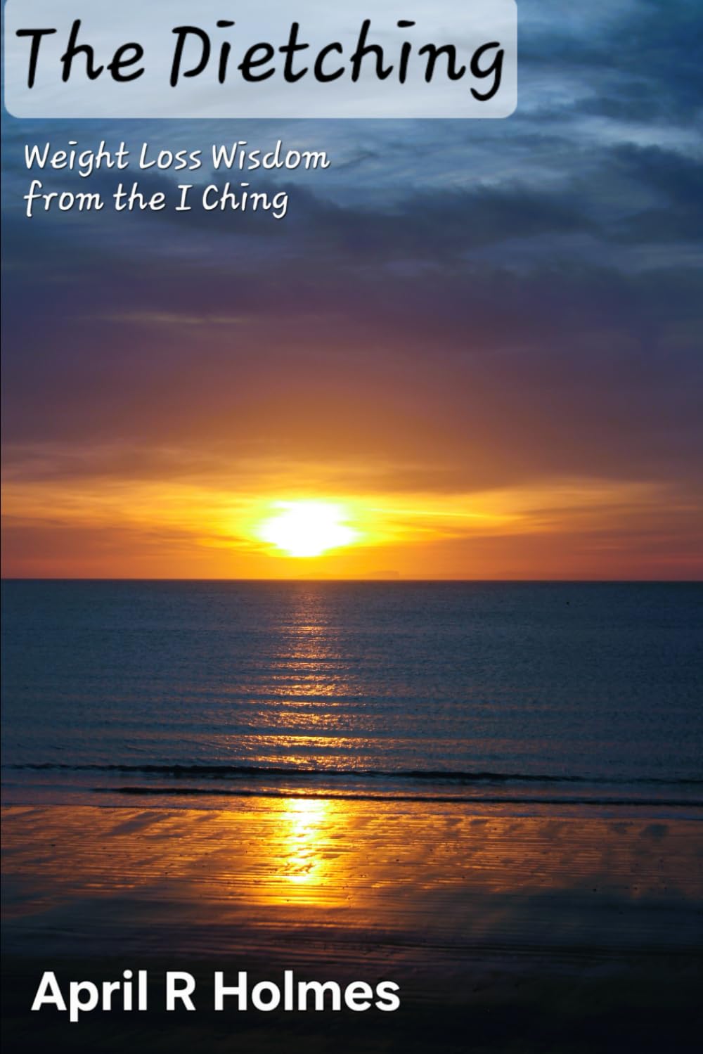 The Dietching: Weight Loss Wisdom from the I Ching