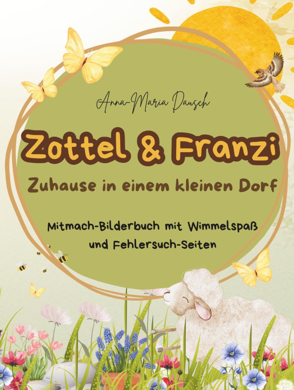 Zottel und Franzi: Zuhause in einem kleinen Dorf - Hardcover über 75 Seiten: Ein Mitmachbuch mit Wimmelspaß und Fehlersuch-Seiten ab 3 Jahren. ... 3 Jahren . Suchen, Entdecken und Mitmachen)