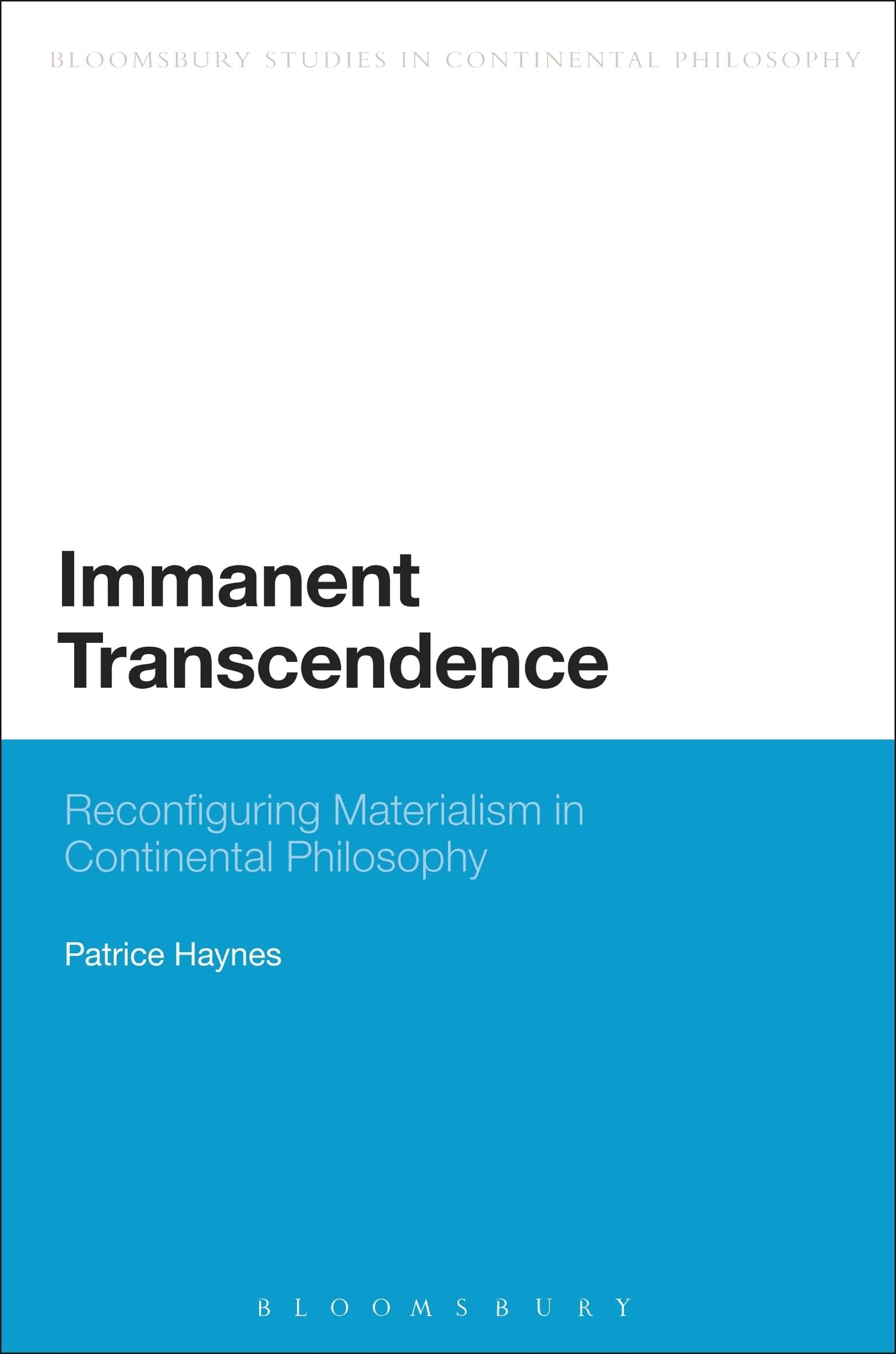 Immanent Transcendence: Reconfiguring Materialism in Continental Philosophy (Bloomsbury Studies in Continental Philosophy)