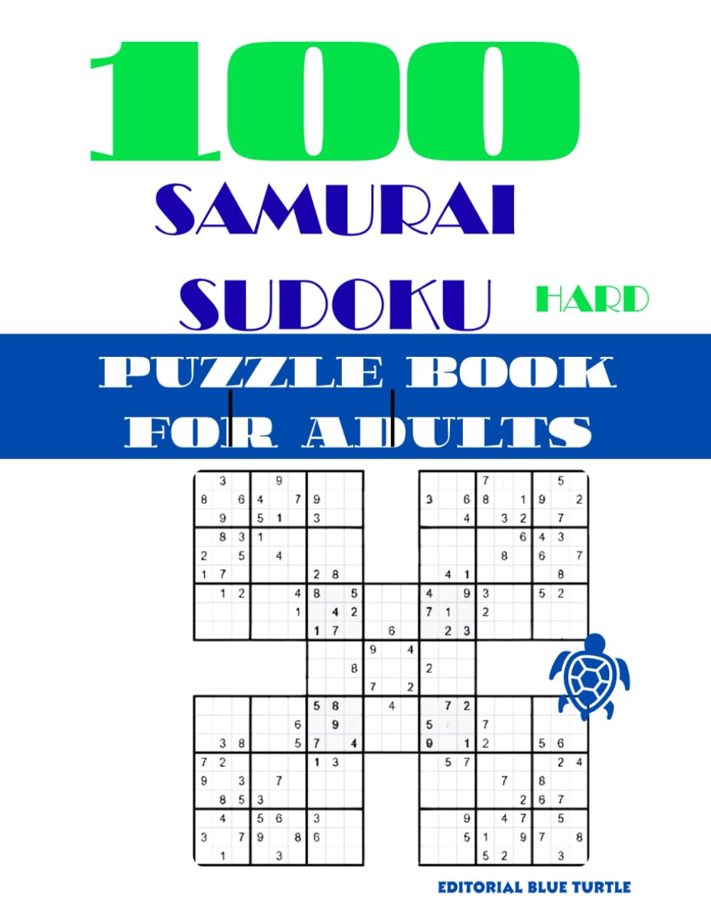 100 Samurai Sudoku Book for Adults – Hard: 100 Hard Samurai Sudoku Puzzles – Advanced Brain Training, Overlapping Grid Logic, and Serious Number Challenges