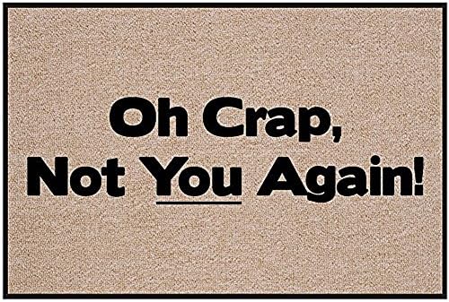 Doormat Mat Oh Crap Not You Again Welcome Door Mat Rug Indoor/Outdoor Mats Welcome Doormat Decor Rug 23.6"(L) x 15.7"(W) Inch