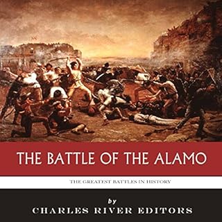 The Greatest Battles in History: The Battle of the Alamo Audiolibro Por Charles River Editors arte de portada