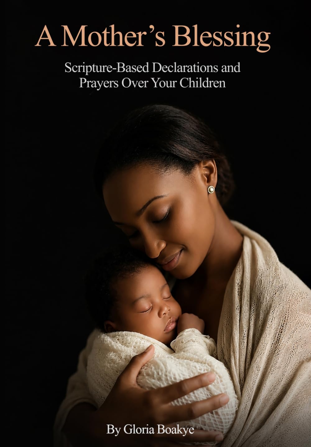 A Mother's Blessing: Scripture‑Based Declarations and Prayers Over Your Children