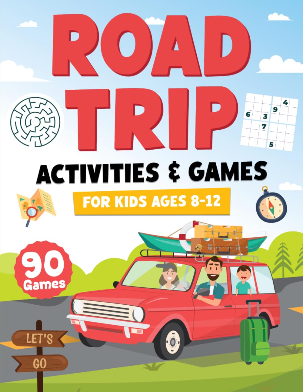 Road Trip Activities & Games for Kids Ages 8–12: 90 On-the-Go Puzzles and Activities to Keep Kids Busy on Long Car Rides — Screen-Free Entertainment ... Car Travel Activity Book for Boys and Girls