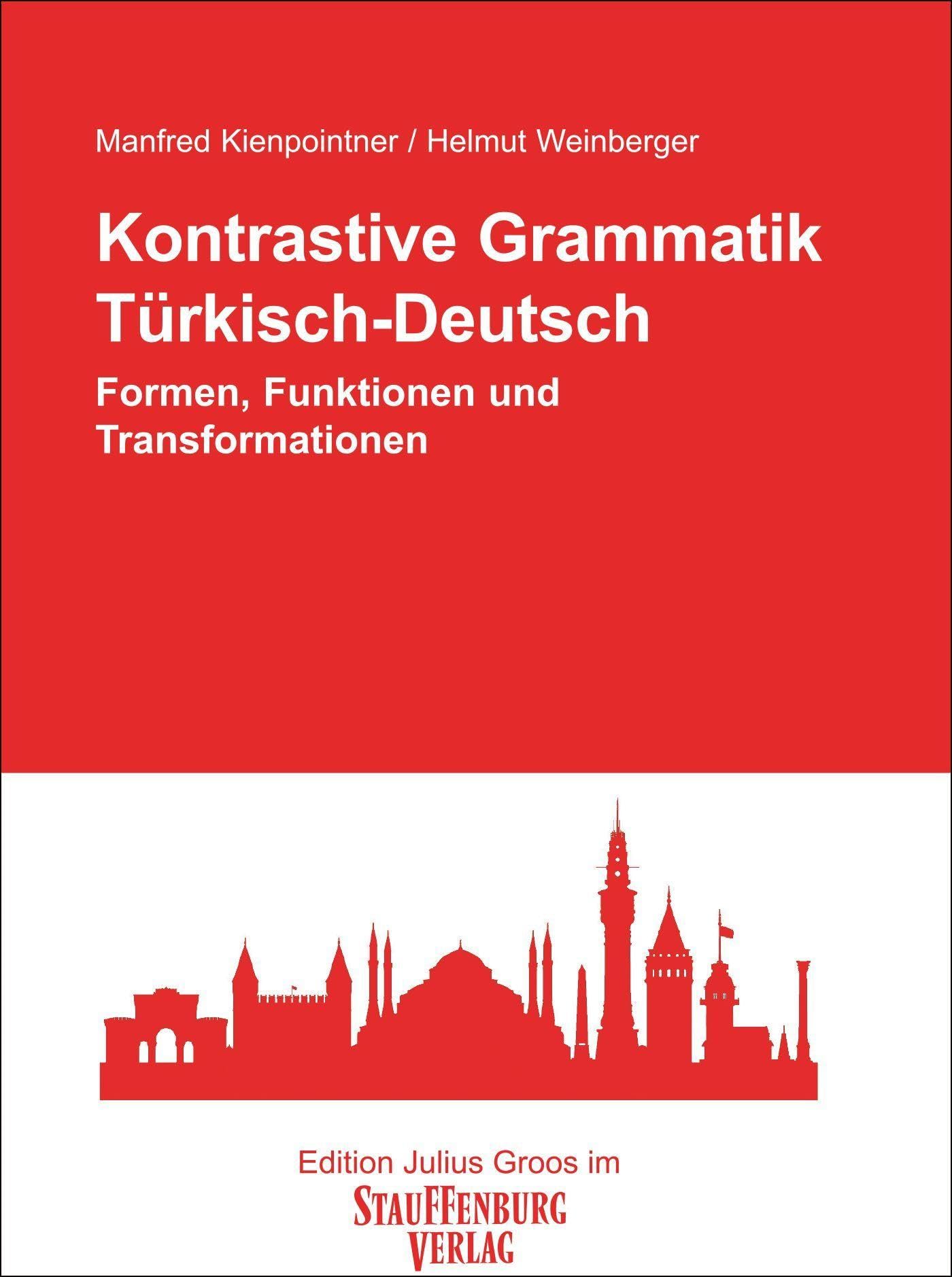 Kontrastive Grammatik. Türkisch-Deutsch: Formen, Funktionen und Transformationen. Sprachkontraste und Sprachbewusstsein (Edition Julius Groos)
