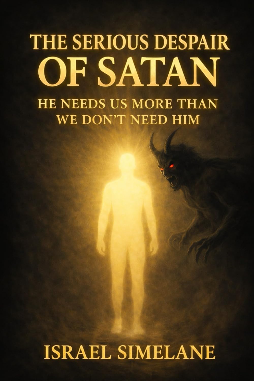 The Serious Despair of Satan: He Needs Us More Than We Don’t Need Him