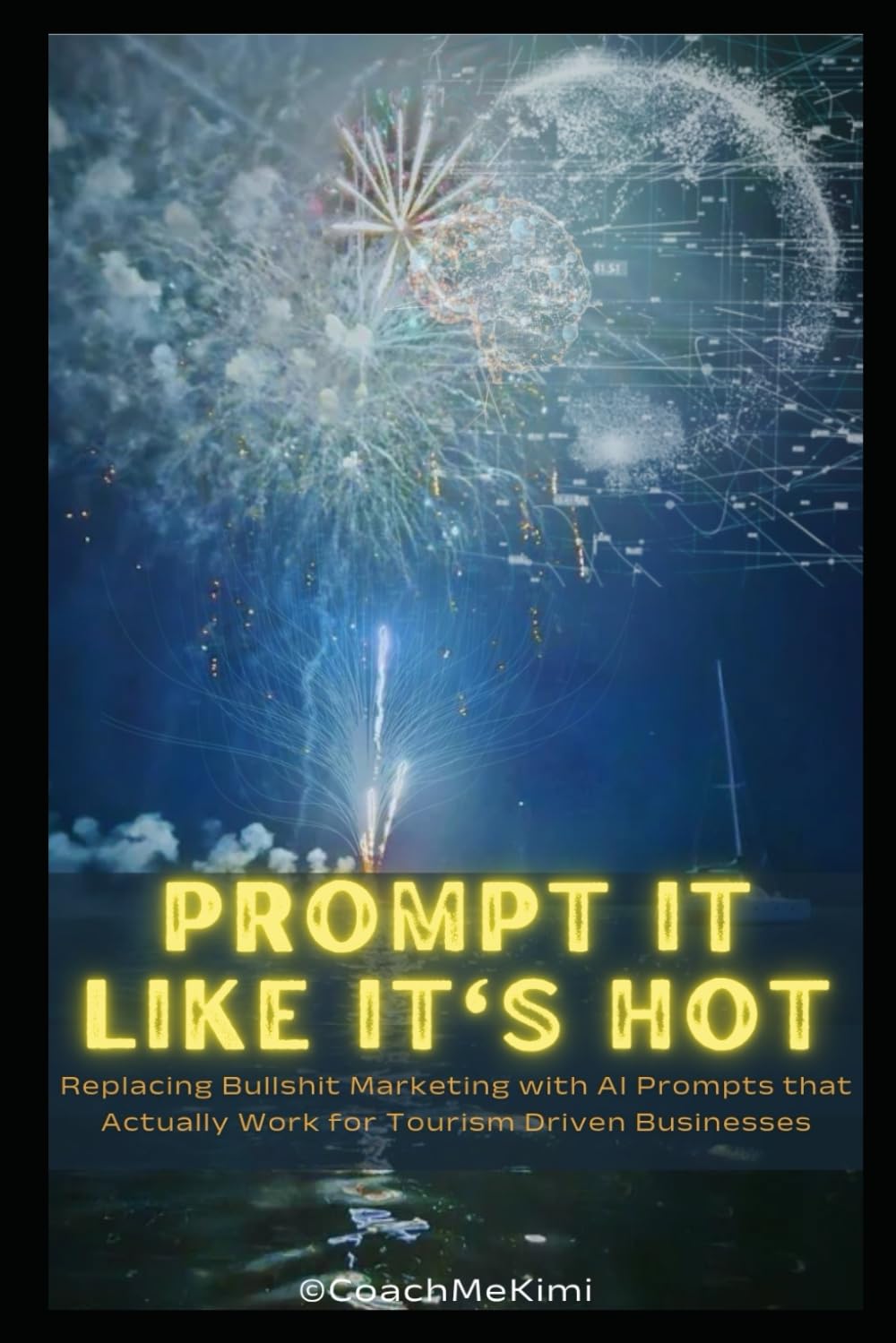 Prompt it Like its Hot: Replacing Bullshit Marketing with AI Prompts that Actually Work for Tourism Driven Businesses