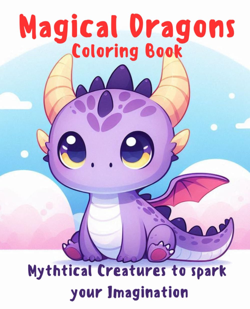 Magical Dragons Coloring Book: Mythtical Creatures to spark your imagination