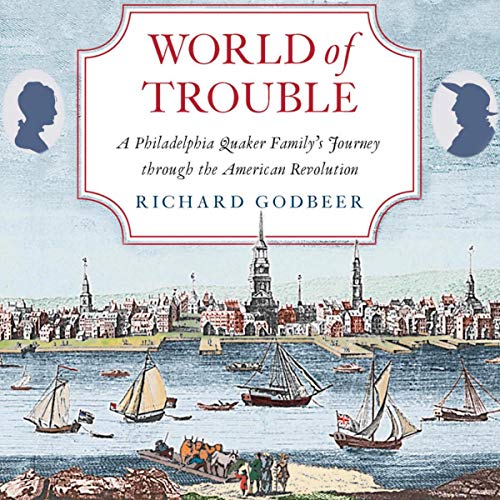 World of Trouble: A Philadelphia Quaker Family's Journey through the American Revolution by Richard Godbeer episode artwork