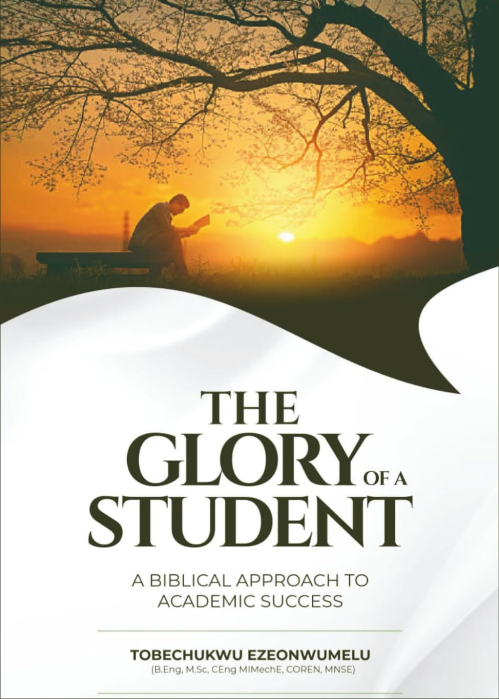 The Glory of a Student: A Biblical Approach to Academic Success