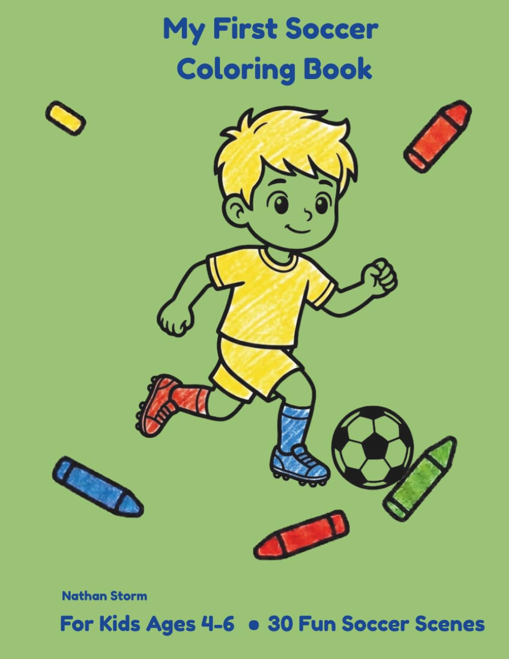 My First Soccer Coloring Book: Fun Soccer Scenes for Kids Ages 4-6 – 30 Big & Bold Coloring Pages with Players, Goals, Trophies and More – Perfect for Little Soccer Fans! (My First Coloring Book)