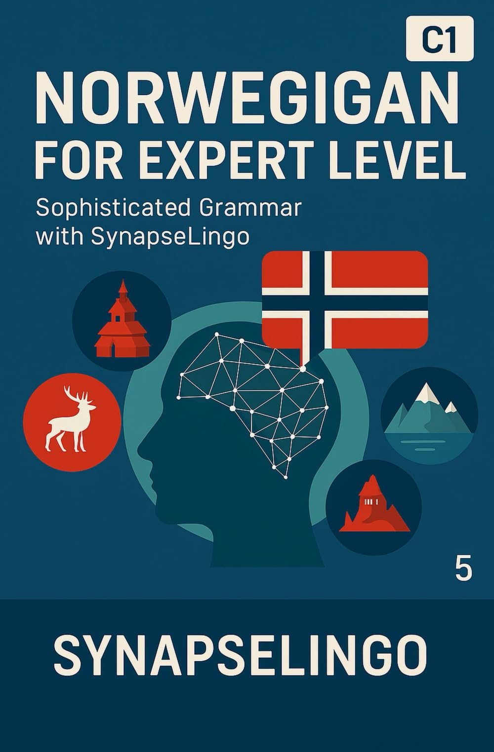 Norwegian for Expert Level: Sophisticated Grammar with SynapseLingo (Learn Norwegian)