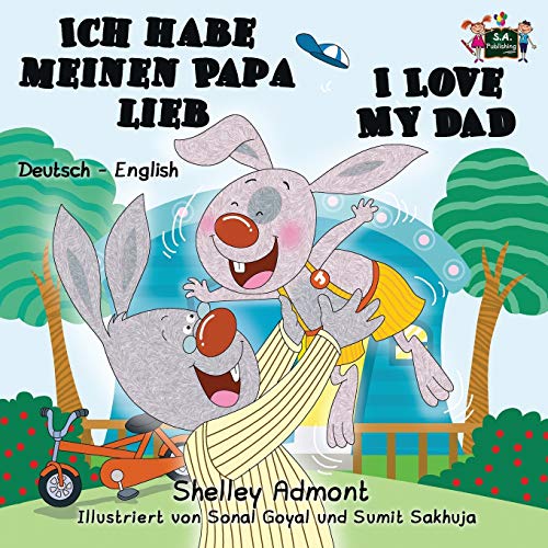 Ich habe meinen Papa lieb I Love My Dad (german english bilingual, german children's books): german kids books, kinderbuch, german childrens stories ... Bilingual Collection) (German Edition)