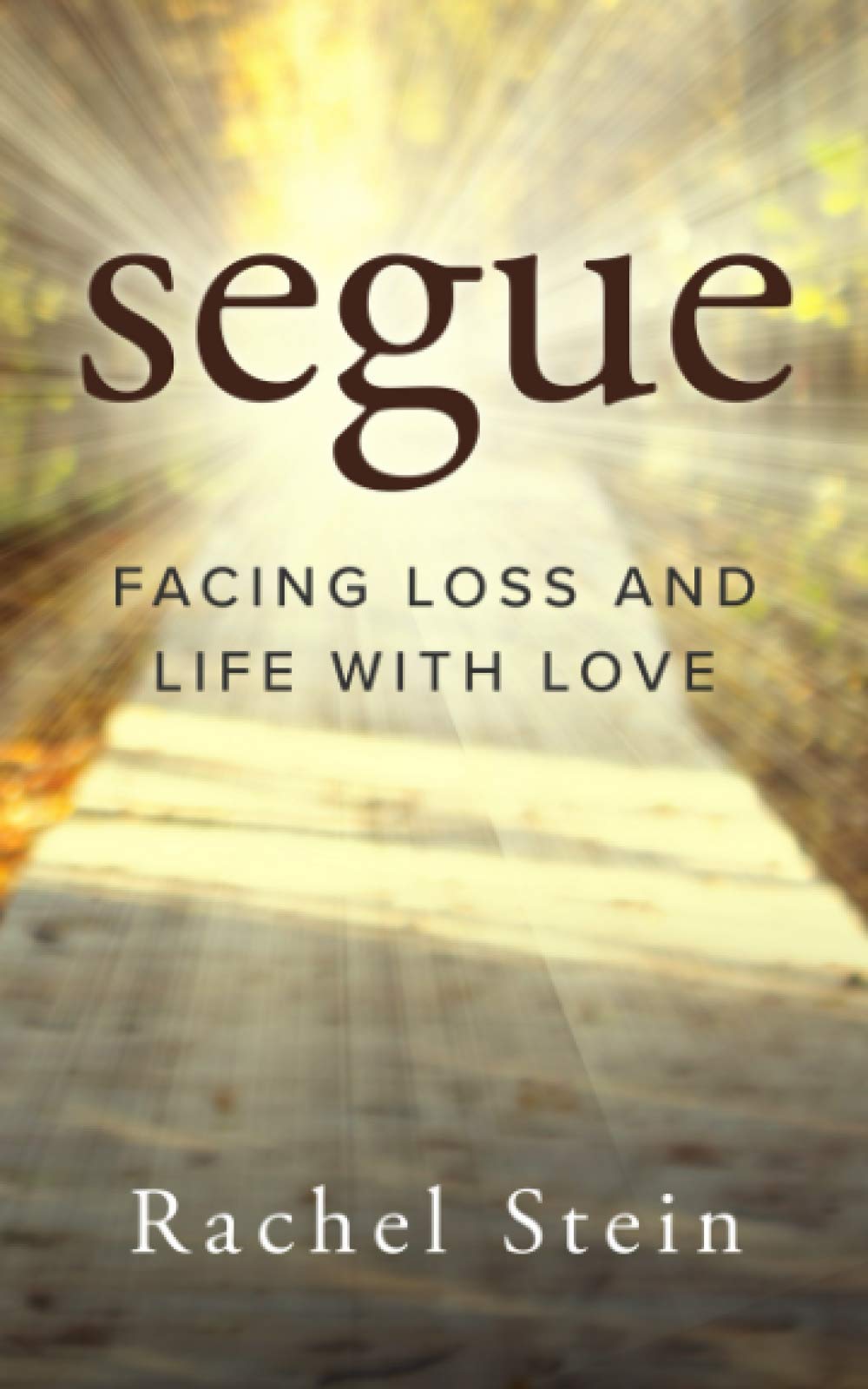 segue: FACING LOSS AND LIFE WITH LOVE