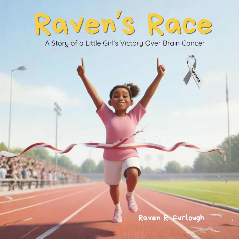 Raven's Race: A Story of a Little Girl's Victory Over Brain Cancer