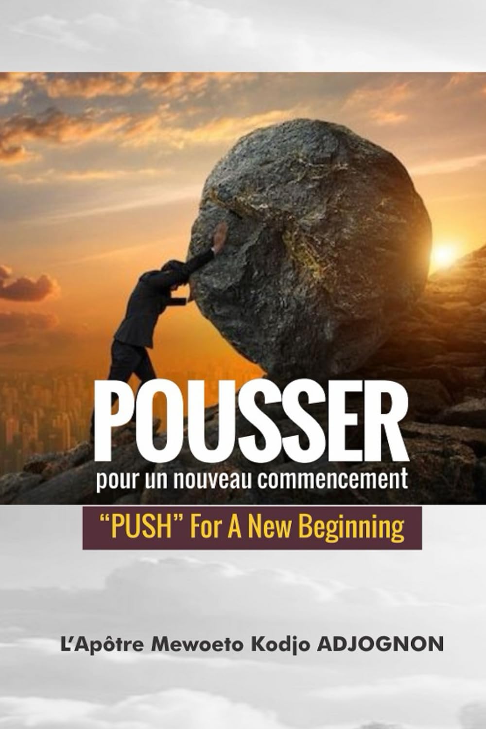 POUSSER POUR UN NOUVEAU COMMENCEMENT: Prier jusqu'à la percée : Guide pratique pour briser la stagnation et enfanter votre destinée
