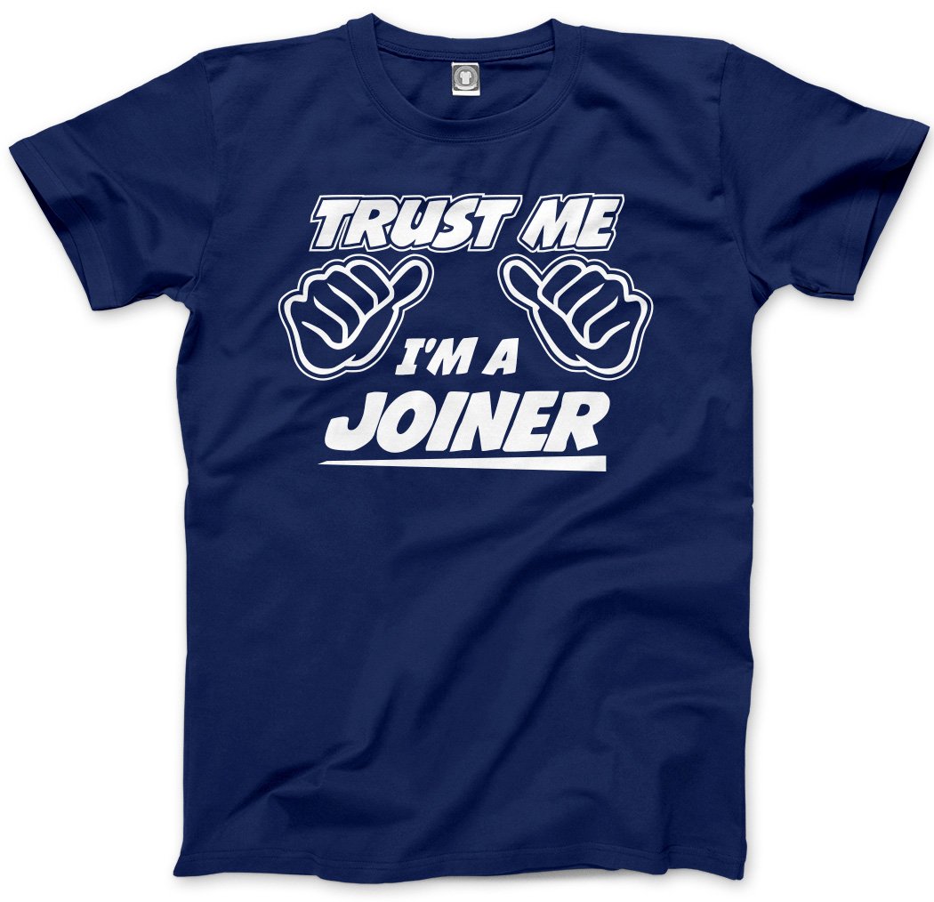 HotScamp Trust Me I'm a Joiner Men's Unisex T-Shirt - Navy Large