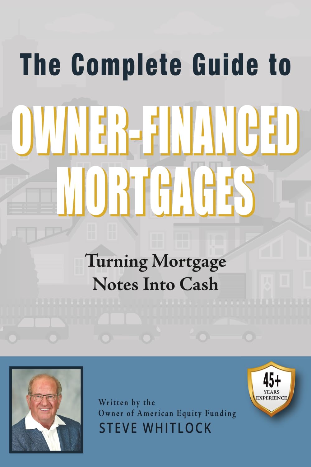 The Complete Guide to Owner-Financed Mortgages: Turning Mortgage Notes into Cash