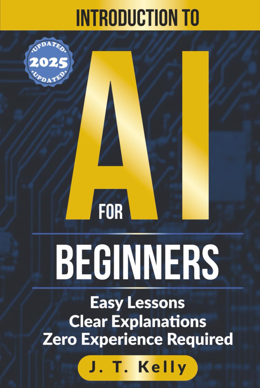 Introduction to AI for Beginners: Easy Lessons, Clear Explanations, Zero Experience Required