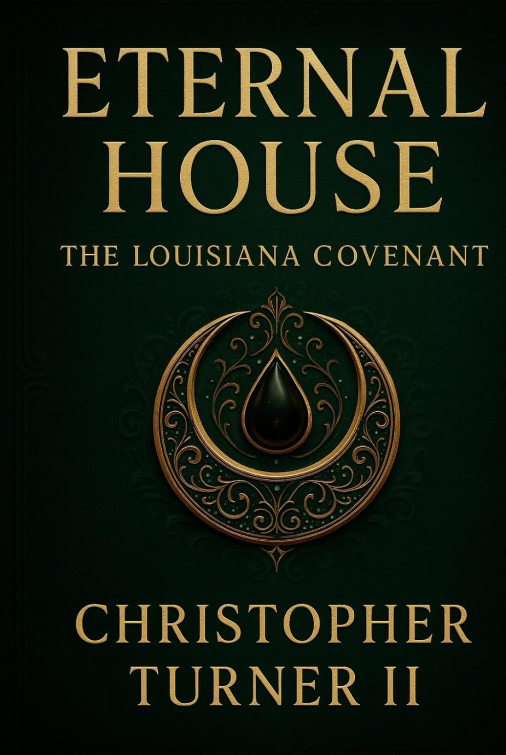Eternal House: Book One — The Louisiana Covenant (Eternal House Saga)