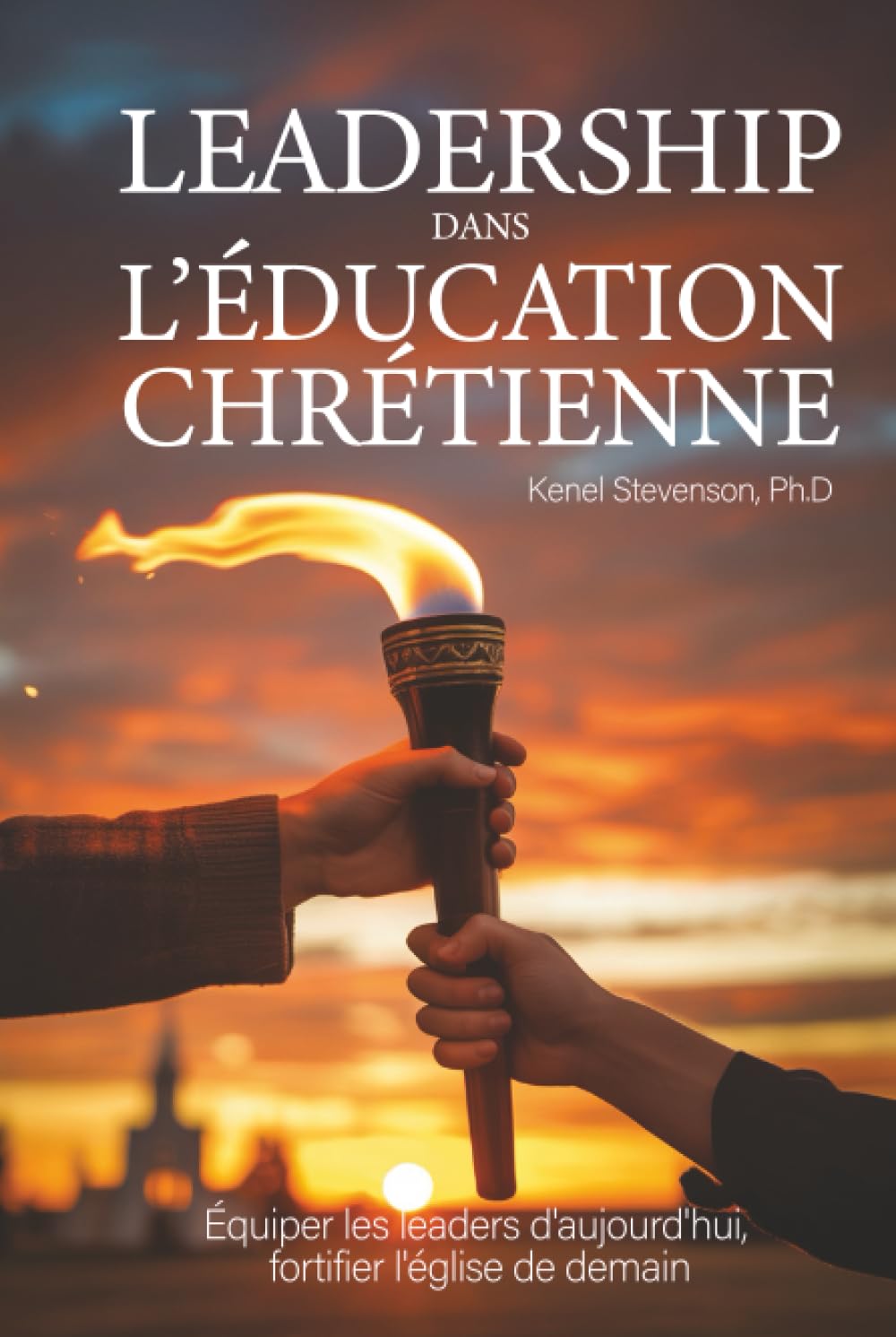 Leadership dans l’éducation chrétienne: équiper les leaders d'aujourd'hui, fortifier l'église de demain