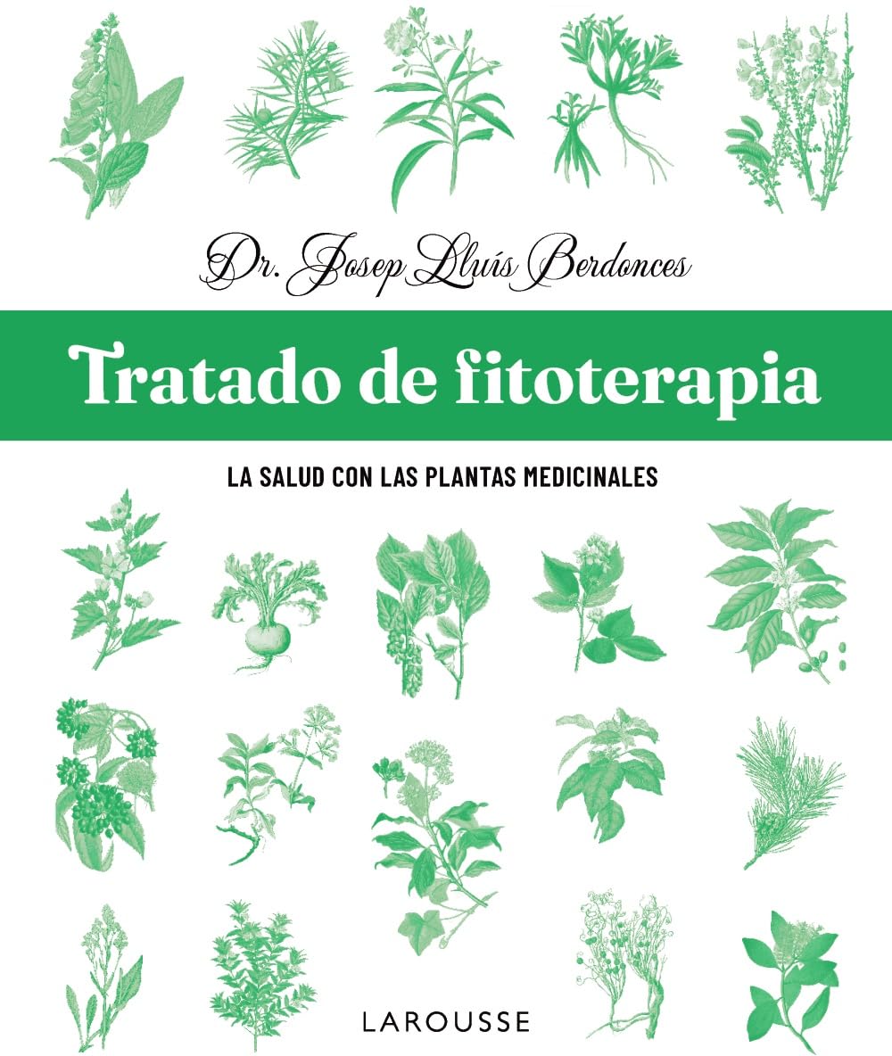 Tratado de fitoterapia: La salud con las plantas medicinales (LAROUSSE - Libros Ilustrados/ Prácticos - Vida Saludable)