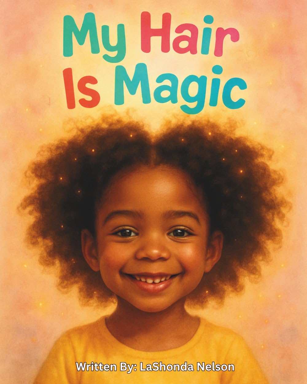 My hair is Magic: A Children’s Story About Loving Your Natural Crown