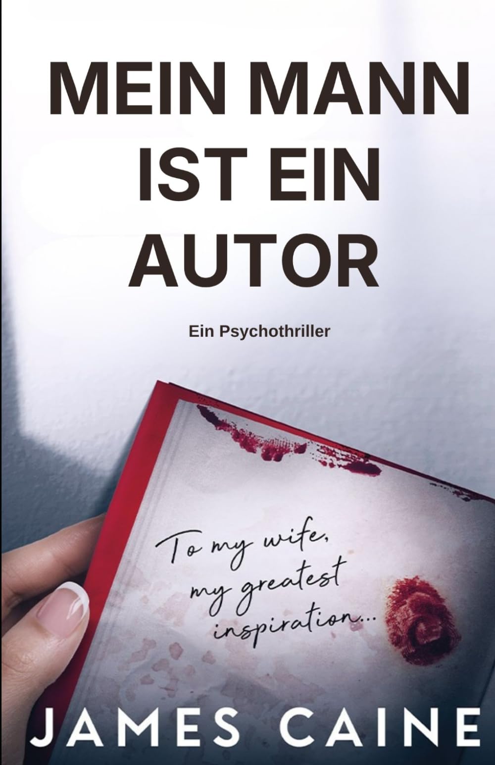Mein Mann ist ein Autor: Ein Psychothriller