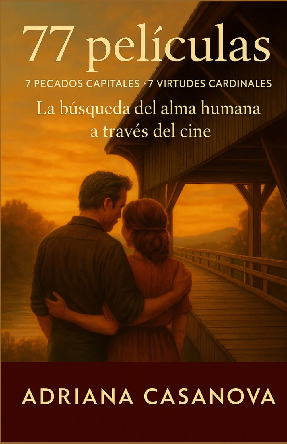 77 películas: 7 pecados capitales y 7 virtudes cardinales: La búsqueda del alma humana a través del cine (Descubriendo el alma humana.)