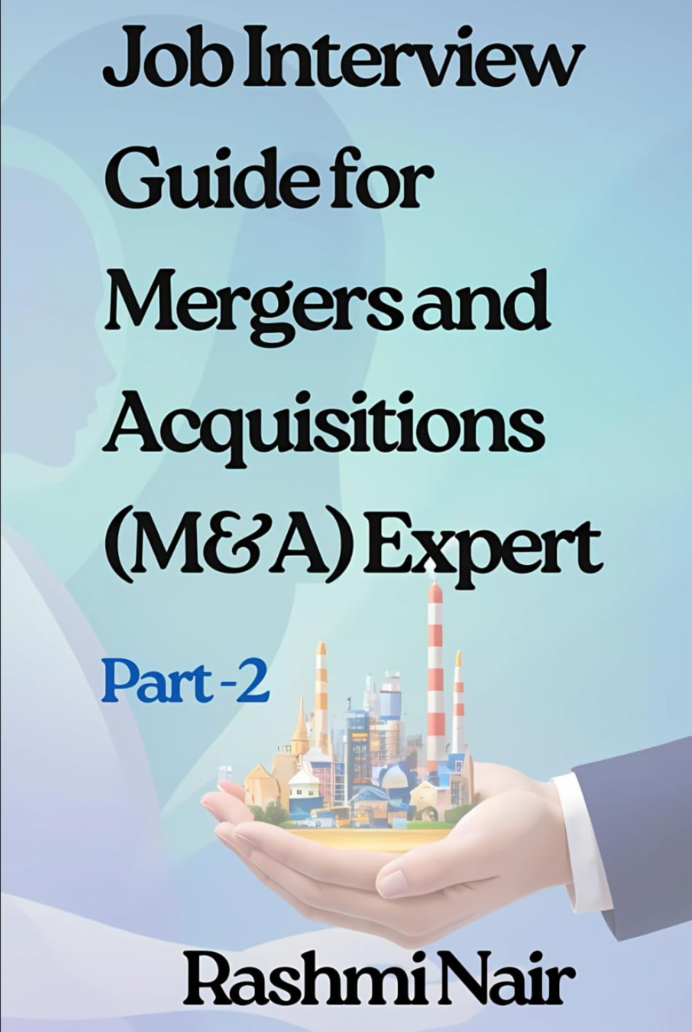 Job Interview Guide for Mergers and Acquisitions (M&A) Expert -Part2: From Job Interview to Job Offer (Marvelous Careers)