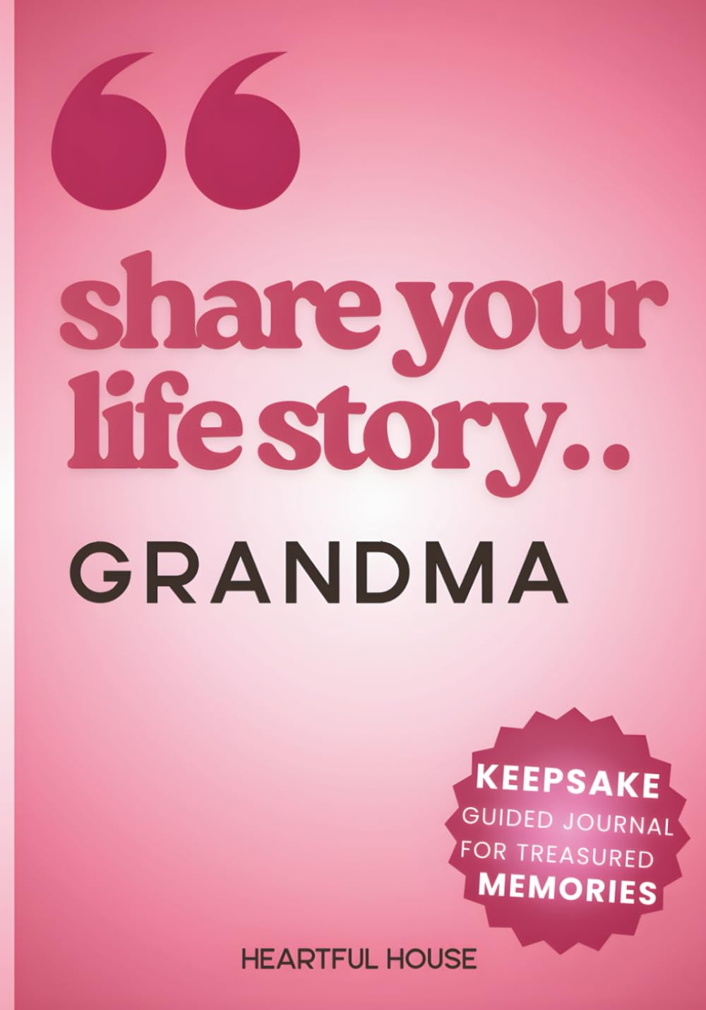 Share Your Life Story© GRANDMA: Keepsake Guided Journal for Treasured Memories