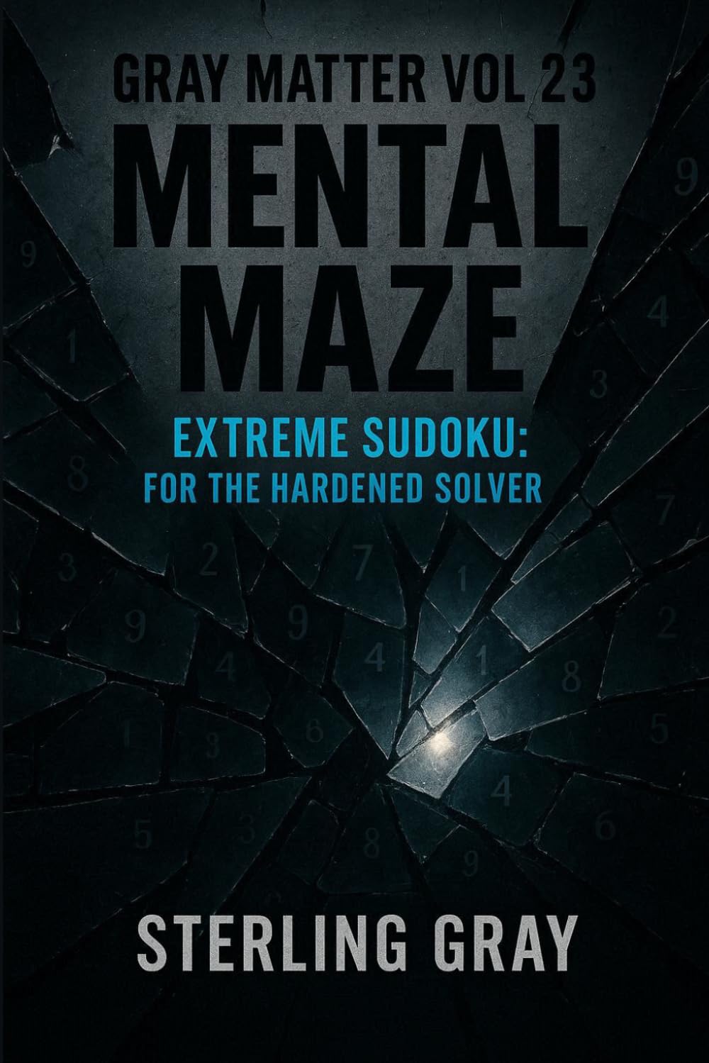 Gray Matter Vol23: Mental Maze: Extreme Sudoku: For the Hardened Solver