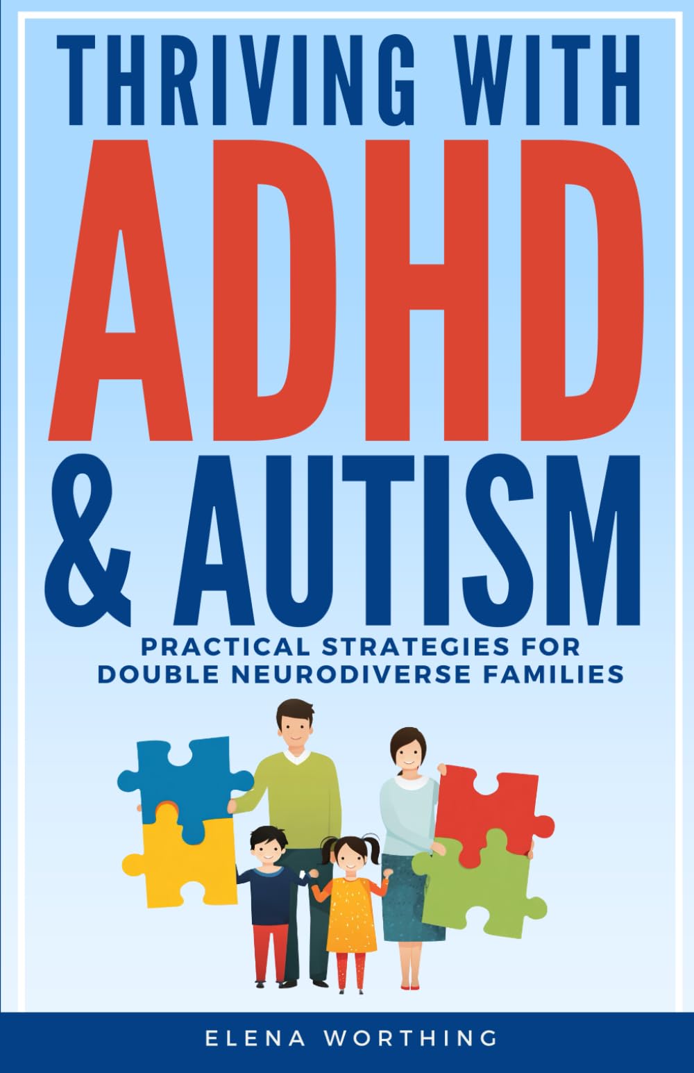 Thriving with ADHD & Autism: Practical Strategies for Double Neurodiverse Families: A Guide for Neurodiverse Parents Raising Neurodiverse Kids
