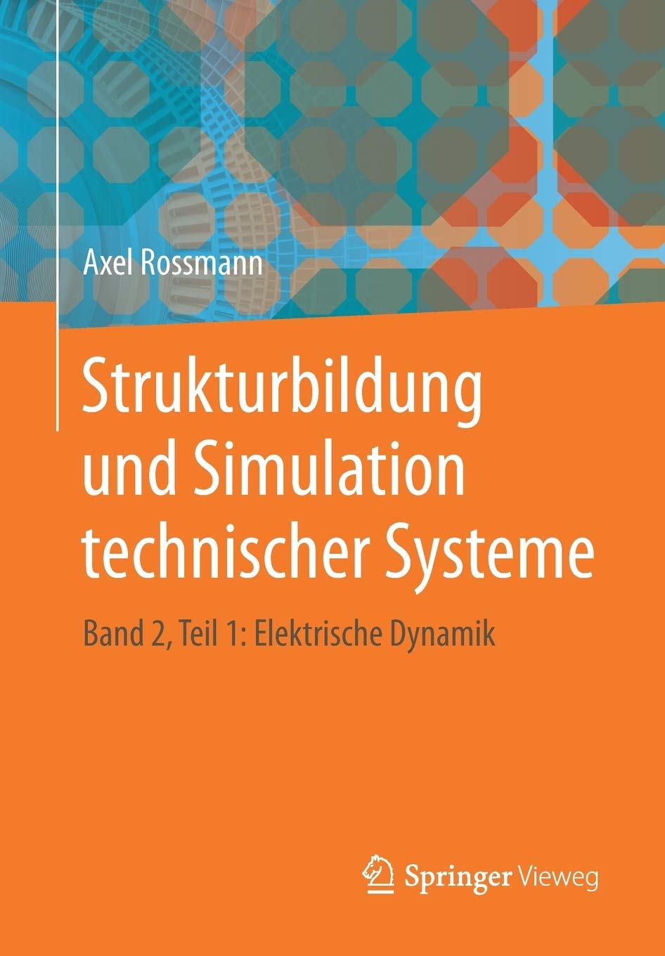 Strukturbildung und Simulation technischer Systeme: Band 2, Teil 1: Elektrische Dynamik