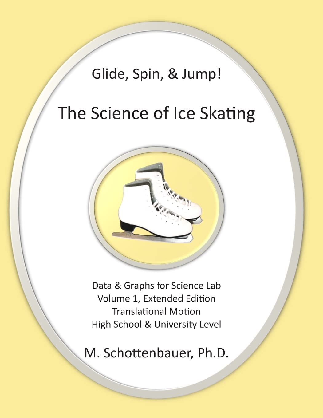 Glide, Spin, & Jump: The Science of Ice Skating: Volume 1: Data and Graphs for Science Lab: Translational (Straight-Line) Motion