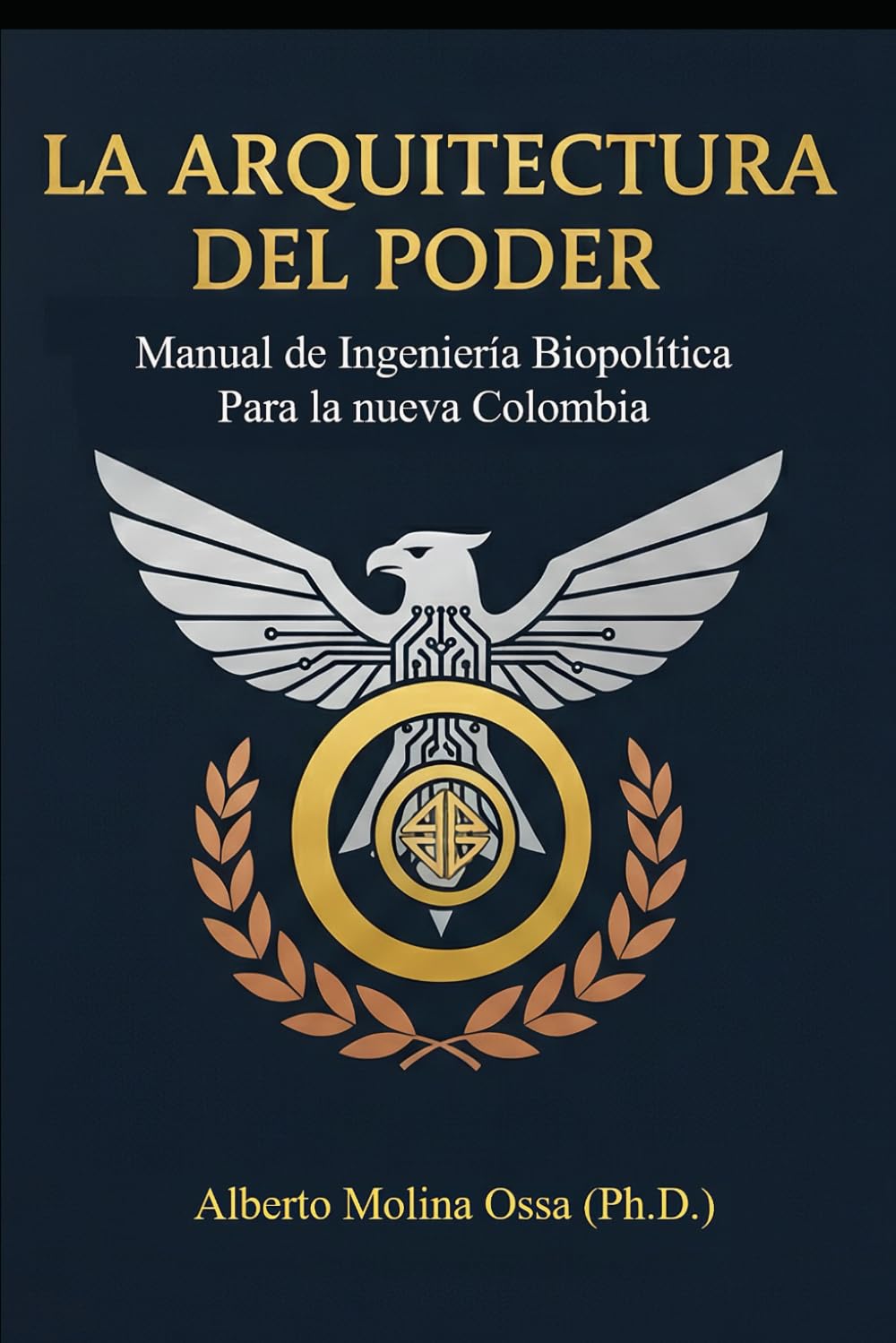 La Arquitectura del Poder: Manual de Ingeniería Biopolítica para la Nueva Colombia